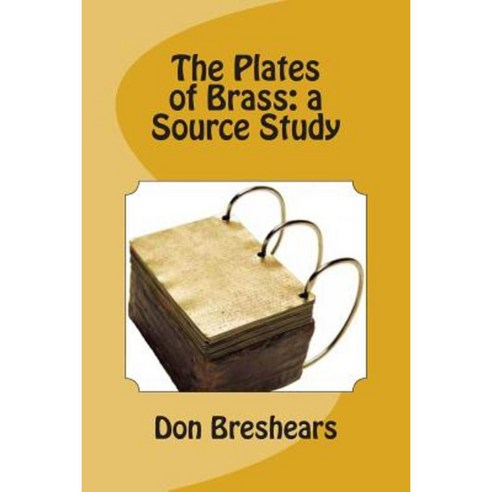 The Plates of Brass: A Source Study Paperback, Createspace
