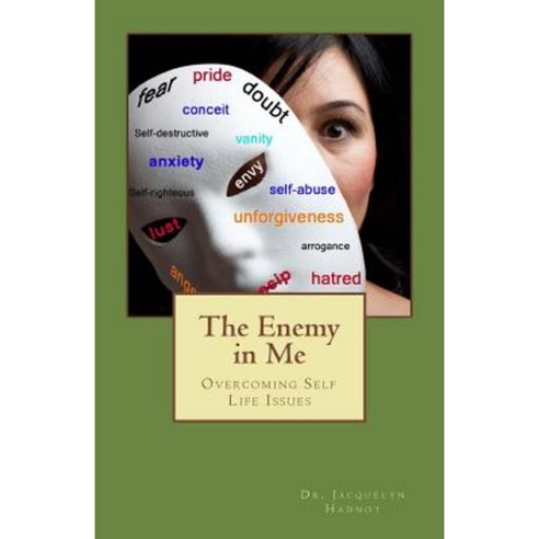 The Enemy in Me: Overcoming Self-Life Issues Paperback, Createspace Independent Publishing Platform