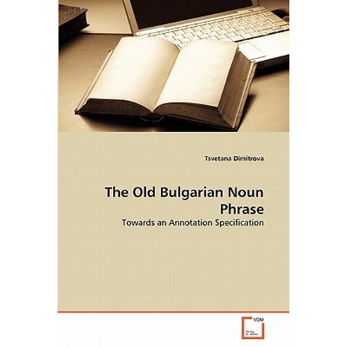 The Old Bulgarian Noun Phrase Paperback, VDM Verlag