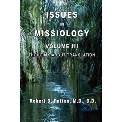 Issues in Missiology Volume III Thoughts about Translation Paperback, Old Paths Publications, Incorporated