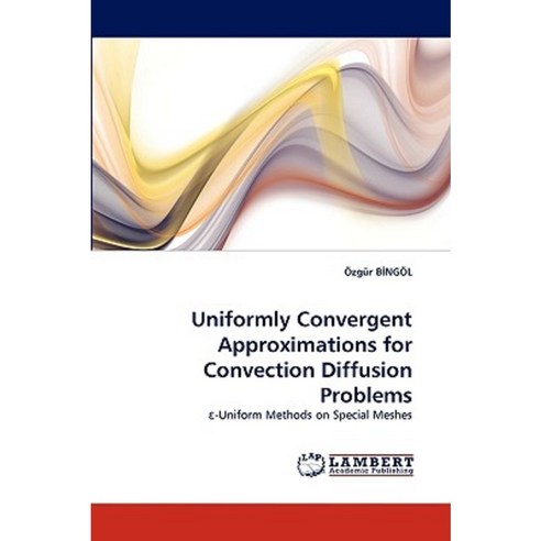 Uniformly Convergent Approximations for Convection Diffusion Problems ...