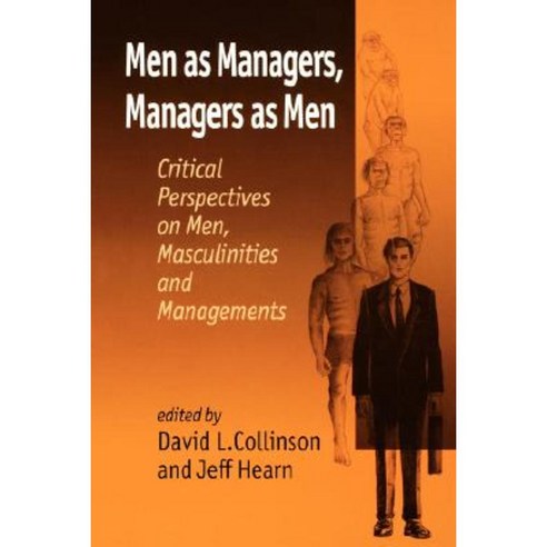 Men as Managers Managers as Men: Critical Perspectives on Men Masculinities and Managements Paperback, Sage Publications Ltd