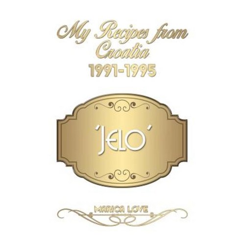 My Recipes from Croatia 1991-1995 ''Jelo'' Paperback, Thorpe-Bowker My Identifiers Australia