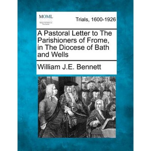 A Pastoral Letter to the Parishioners of Frome in the Diocese of Bath and Wells Paperback, Gale Ecco, Making of Modern Law