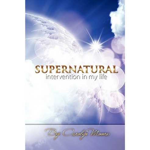Supernatural Intervention in My Life Paperback, Authorhouse