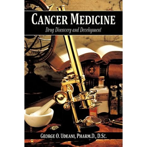Cancer Medicine: Drug Discovery and Development Hardcover, Authorhouse
