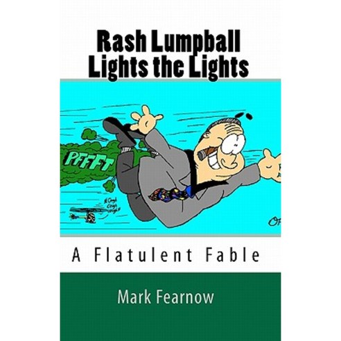 Rash Lumpball Lights the Lights: A Flatulent Fable Paperback, Createspace Independent Publishing Platform