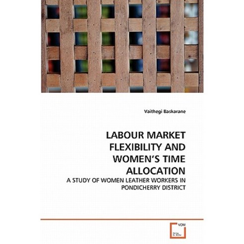 Labour Market Flexibility and Women''s Time Allocation Paperback, VDM Verlag