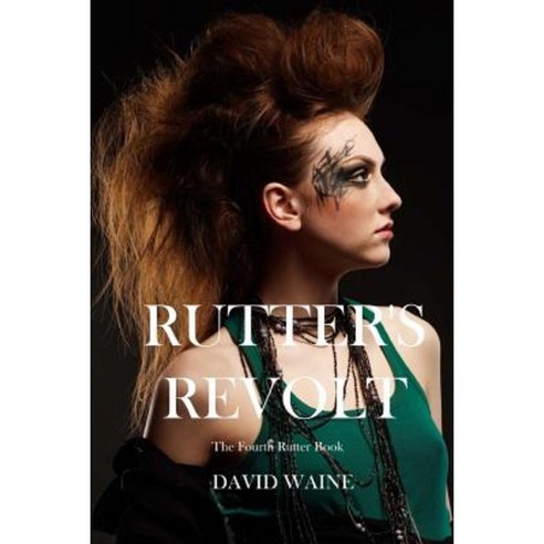 Rutter''s Revolt: The Fourth Rutter Book Paperback, Createspace ...