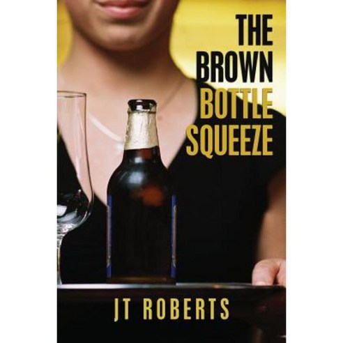 The Brown Bottle Squeeze Paperback, Createspace Independent Publishing Platform