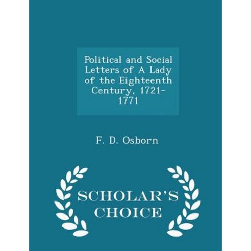 Political and Social Letters of a Lady of the Eighteenth Century 1721-1771 - Scholar''s Choice Edition Paperback