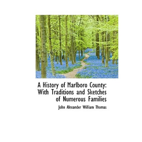 A History of Marlboro County: With Traditions and Sketches of Numerous Families Paperback, BiblioLife