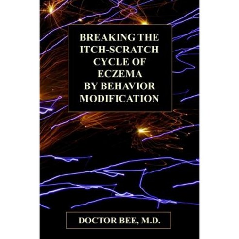 Breaking the Itch-Scratch Cycle of Eczema by Behavior Modification Paperback, Lulu.com
