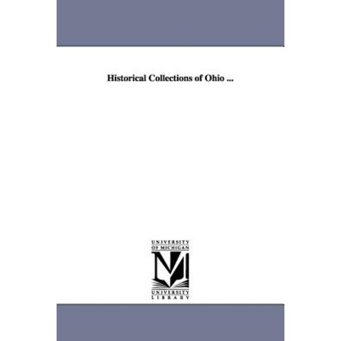Historical Collections of Ohio ... Paperback, University of Michigan Library