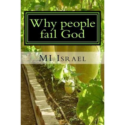 Why People Fail God: 34 Reasons Why People Fail God Paperback, Createspace