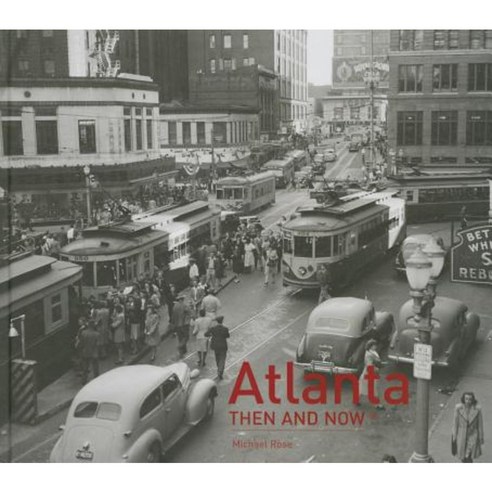 Atlanta Then and Now(r) Hardcover, Pavilion Books