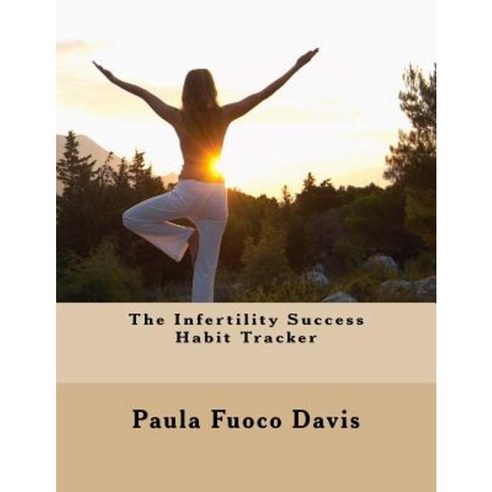 The Infertility Success Habit Tracker Paperback, Createspace Independent Publishing Platform