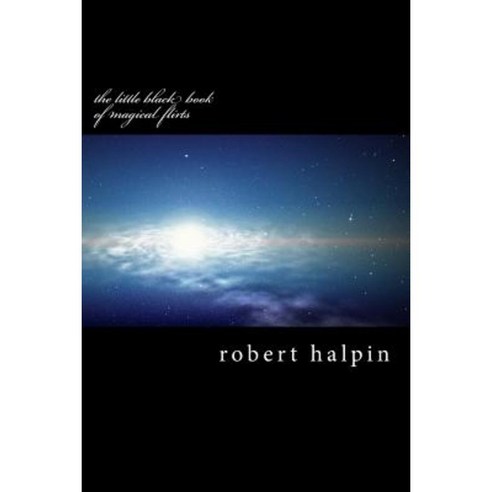 The Little Black Book of Magical Flirts Paperback, Createspace