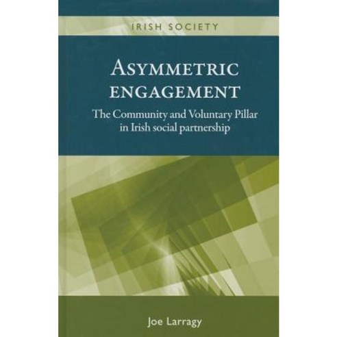 Asymmetric Engagement: The Community and Voluntary Pillar in Irish Social Partnership Hardcover, Manchester University Press