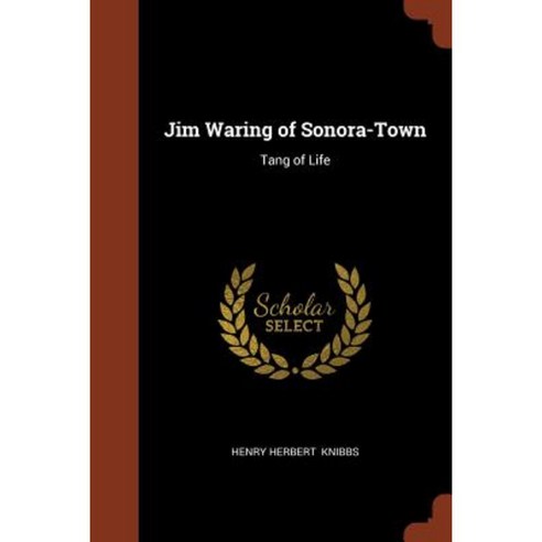 Jim Waring of Sonora-Town: Tang of Life Paperback, Pinnacle Press