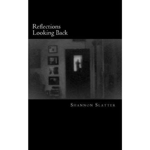 Reflections Looking Back Paperback, Createspace Independent Publishing Platform