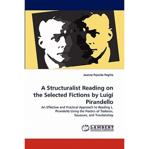 A Structuralist Reading on the Selected Fictions by Luigi Pirandello Paperback, LAP Lambert Academic Publishing