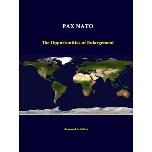 Pax NATO: The Opportunities of Enlargement Paperback, Lulu.com