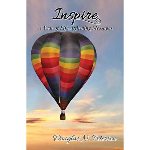 Inspire: A Year of Life Affirming Messages Paperback, Virtualbookworm.com Publishing