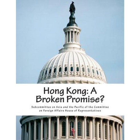 Hong Kong: A Broken Promise? Paperback, Createspace Independent Publishing Platform