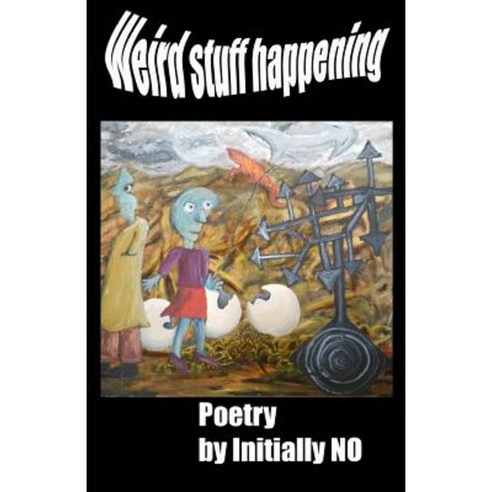 Weird Stuff Happening Paperback, Createspace Independent Publishing Platform