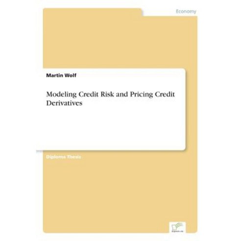 Modeling Credit Risk and Pricing Credit Derivatives Paperback, Diplom.de