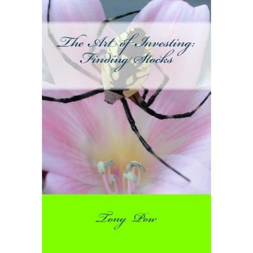 The Art of Investing: Finding Stocks Paperback, Createspace Independent Publishing Platform