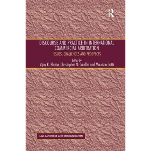 Discourse and Practice in International Commercial Arbitration: Issues Challenges and Prospects Hardcover, Routledge