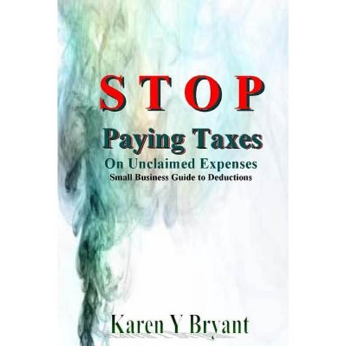 Stop Paying Taxes on Unclaimed Expenses Paperback, Lulu.com