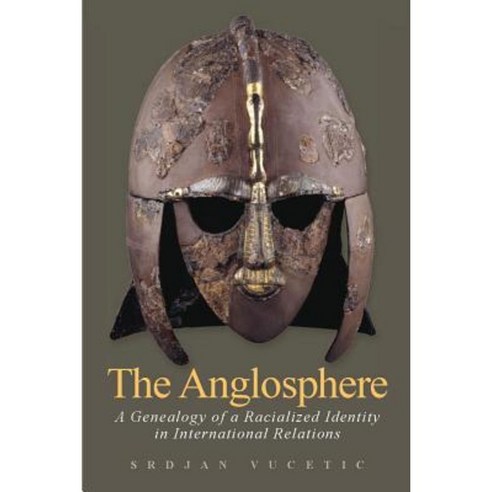 The the Anglosphere: A Genealogy of a Racialized Identity in International Relations Paperback, Stanford University Press