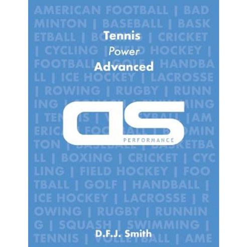DS Performance - Strength & Conditioning Training Program for Tennis Power Advanced Paperback, Createspace Independent Publishing Platform