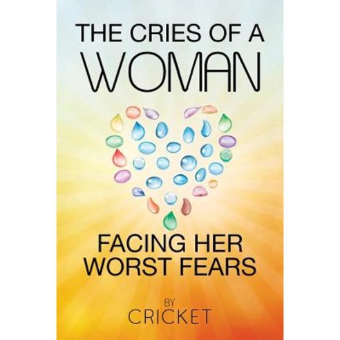 The Cries of a Woman Facing Her Worst Fears Paperback, WestBow Press
