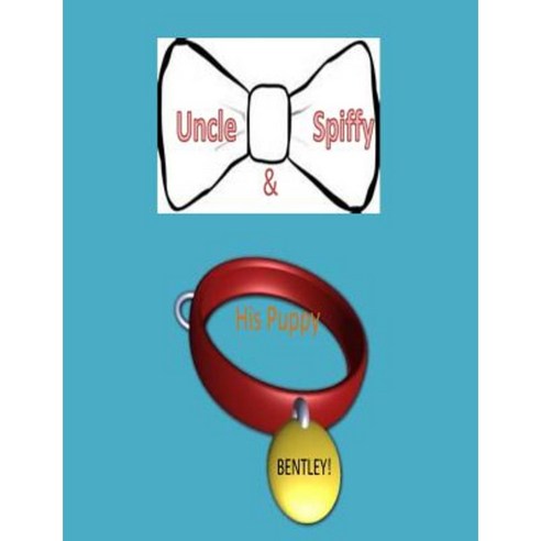 Uncle Spiffy and His Pup Bentley Paperback, Createspace Independent Publishing Platform