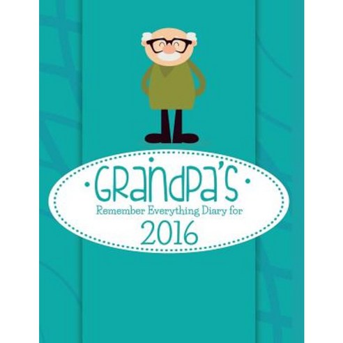 Grandpa''s Remember Everything Diary for 2016 Paperback, Imaginal Publishing