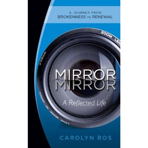 Mirror Mirror: A Reflected Life: A Journey from Brokenness to Renewal Paperback, McDougal Publishing Company