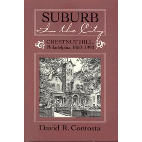 Suburb in the City: Chestnut Hill Phildelphia 1850-1990 Paperback, Ohio State University Press