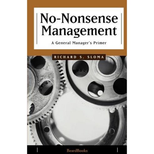 No-Nonsense Management: A General Manager''s Primer Paperback, Beard Books