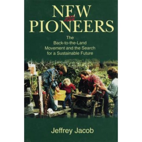 New Pioneers: The Back-To-The-Land Movement and the Search for a Sustainable Future Paperback, Penn State University Press
