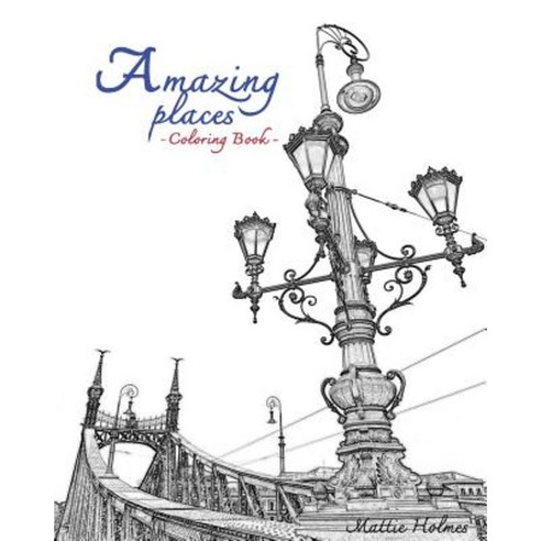 Amazing Places: A Coloring Book Real Places: Art Activity Book Paperback, Createspace Independent Publishing Platform