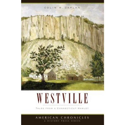 Westville: Tales from a Connecticut Hamlet Paperback, History Press (SC)