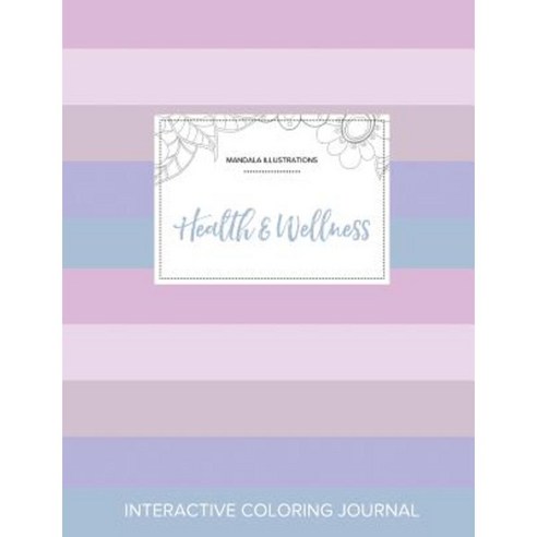 Adult Coloring Journal: Health & Wellness (Mandala Illustrations Pastel Stripes) Paperback, Adult Coloring Journal Press