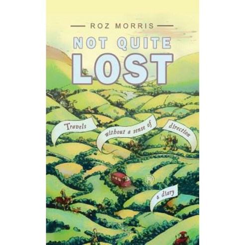 Not Quite Lost: Travels Without a Sense of Direction Paperback, Spark Furnace Books