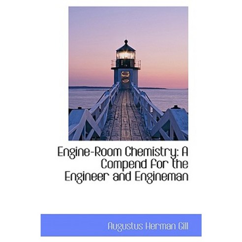 Engine-Room Chemistry: A Compend for the Engineer and Engineman Paperback, BiblioLife