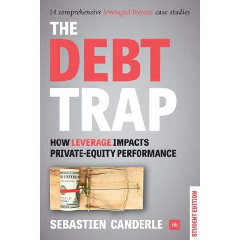 The Debt Trap (Student Edition): How Leverage Impacts Private Equity Performance Paperback, Harriman House