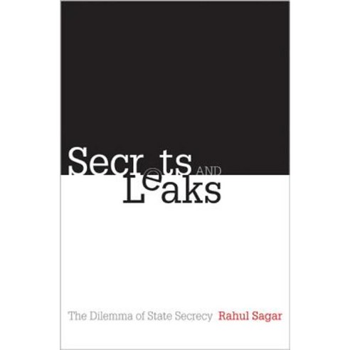 Secrets and Leaks: The Dilemma of State Secrecy Hardcover, Princeton University Press